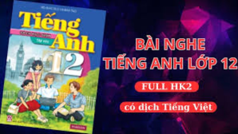 Listening Tiếng Anh 12 - Luyện nghe nâng cao