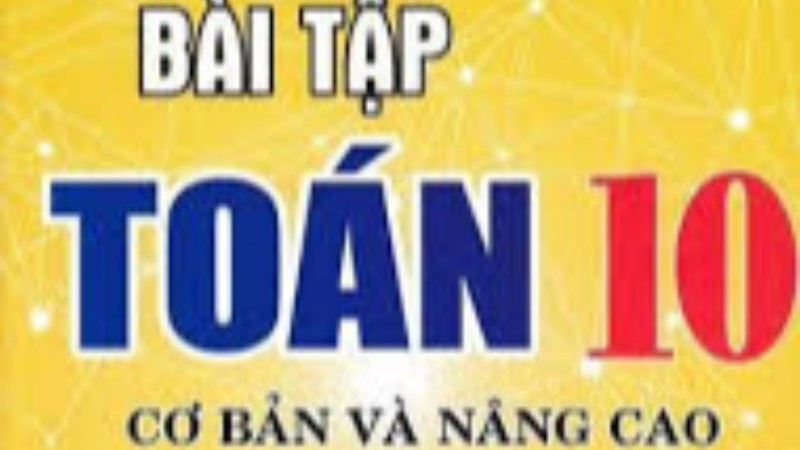 Bài tập cơ bản Toán 10 - Cấp 1,2